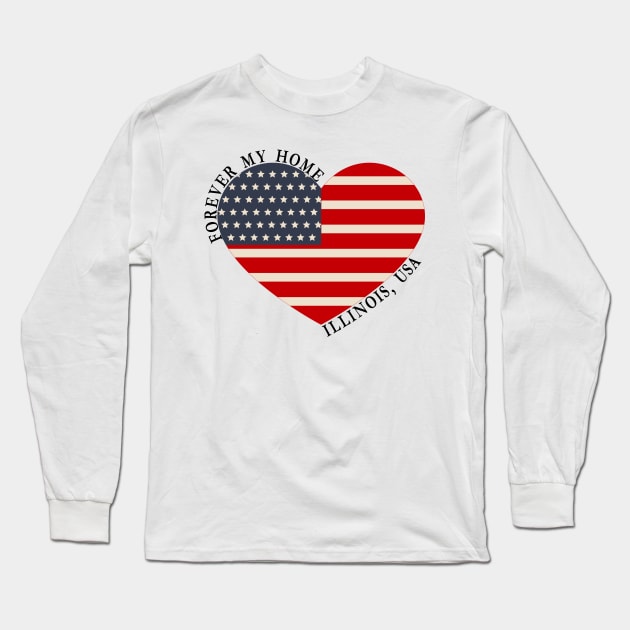 Forever My Home - Illinois,USA Long Sleeve T-Shirt by StarsDesigns